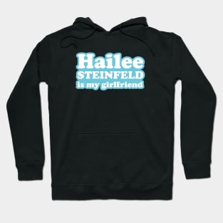 Hailee Steinfeld is my girlfriend Hoodie